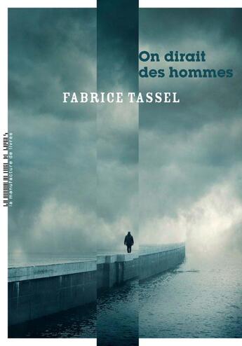 Couverture du livre « On dirait des hommes » de Fabrice Tassel aux éditions La Manufacture De Livres