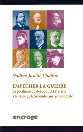 Couverture du livre « Empecher la guerre - le pacifisme du debut du xixe siecle » de Chaline N-J. aux éditions Encrage