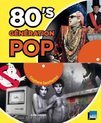 Couverture du livre « 80's génération pop » de Stephane Deschamps aux éditions Chronique