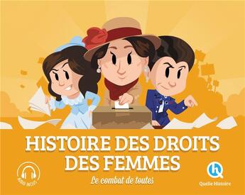 Couverture du livre « Histoire des droits des femmes ; le combat de toutes » de  aux éditions Quelle Histoire