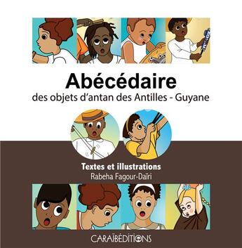 Couverture du livre « Abécédaire des objets d'antan des Antilles-Guyane » de Rabeha Fagour-Dairi aux éditions Caraibeditions