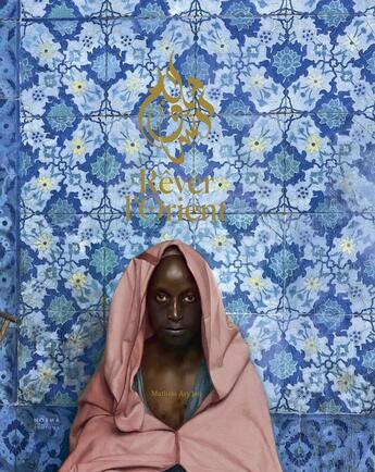 Couverture du livre « Rêver l'orient » de Mathias Ary-Jan et Claire Maingnon aux éditions Norma