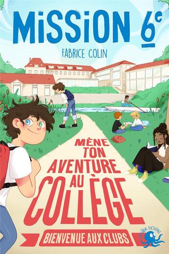 Couverture du livre « Mission sixième : Mène ton aventure au collège ; Bienvenue aux clubs » de Fabrice Colin et Floriane Vernhes aux éditions Poulpe Fictions