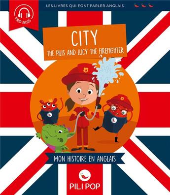 Couverture du livre « City ; the Pilis and Lucy the firefighter ; mon histoire en anglais » de  aux éditions Pili Pop