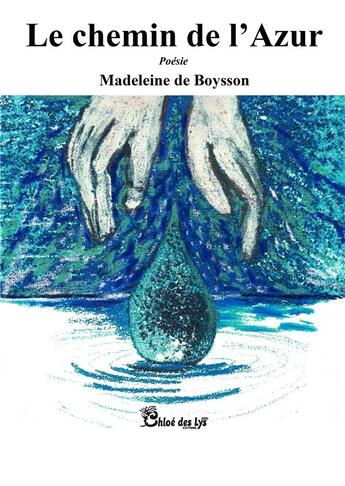 Couverture du livre « Le chemin de l'Azur » de Madeleine De Boysson aux éditions Chloe Des Lys