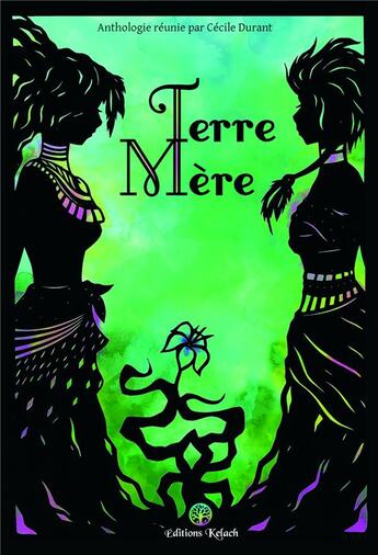 Couverture du livre « Terre Mère » de Christophe Germier et Minuit et Lina Lepetit et Audrey Bergerat et Julia Pinquié et Jeanne Leclère et Elsa Couderc aux éditions Editions Kelach