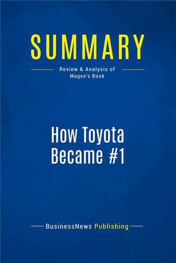 Couverture du livre « Summary: How Toyota Became #1 : Review and Analysis of Magee's Book » de  aux éditions Business Book Summaries