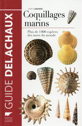 Couverture du livre « Coquillages marins ; plus de 1000 espèces des mers du monde » de Gert Lindner aux éditions Delachaux & Niestle