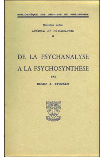 Couverture du livre « De la psychanalyse a la psychosynthese » de Stocker Abraham aux éditions Beauchesne