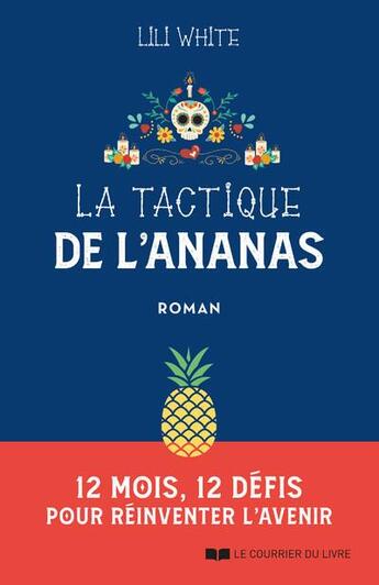 Couverture du livre « La tactique de l'ananas : 12 mois, 12 défis pour réinventer l'avenir » de Lili White aux éditions Courrier Du Livre