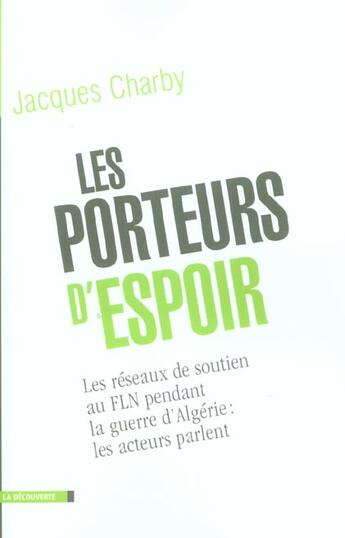 Couverture du livre « Les porteurs d'espoir les réseaux de soutien au FLN pendant la guerre d'Algérie » de Charby Jacques aux éditions La Decouverte