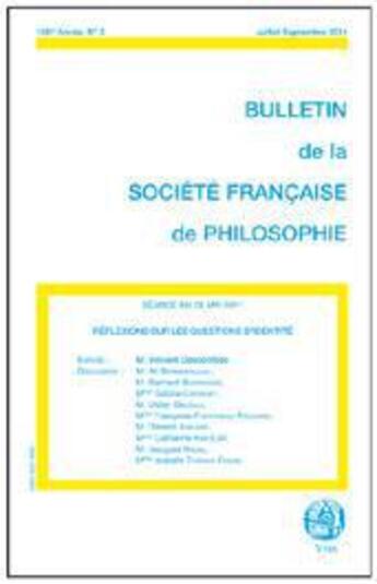 Couverture du livre « BULLETIN DE LA SOCIETE FRANCAISE DE PHILOSOPHIE T.3 ; réflexions sur les questions d'identité » de Vincent Descombes aux éditions Societe Francaise De Philosophie