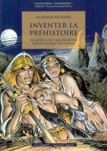 Couverture du livre « Inventer la préhistoire ; les débuts de l'archéologie préhistorique en France » de Nathalie Richard aux éditions Vuibert