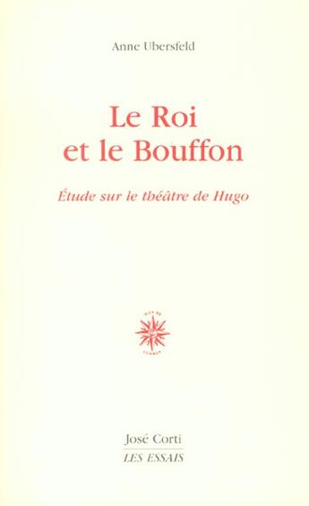 Couverture du livre « Le roi et le bouffon - etude sur le theatre de hugo » de Anne Ubersfeld aux éditions Corti