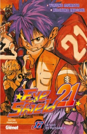 Couverture du livre « Eyeshield 21 Tome 17 : la soif de puissance » de Riichiro Inagaki et Yusuke Murata aux éditions Glenat