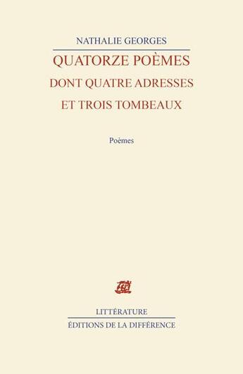 Couverture du livre « Quatorze poemes dont quatre adresses et trois tombeaux » de Nathalie Georges aux éditions La Difference