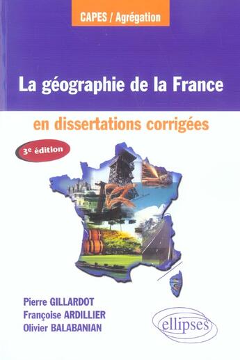 Couverture du livre « La géographie de la france en dissertations corrigées » de Gillardot/Ardillier aux éditions Ellipses