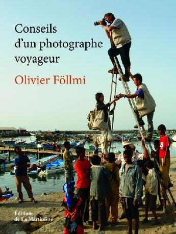 Couverture du livre « Conseils d'un photographe voyageur » de Olivier Follmi aux éditions La Martiniere