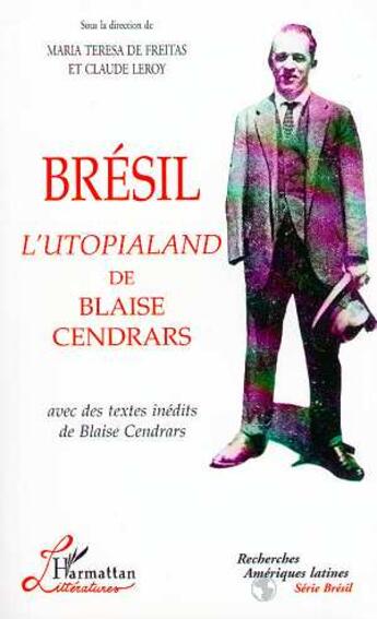 Couverture du livre « Brésil l'Utopialand de Blaise Cendrars : Avec des textes inédits de Blaise Cendrars » de  aux éditions L'harmattan