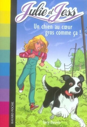 Couverture du livre « Julie et Jess T.2 ; un chien au coeur gros comme ça ! » de Lucy Daniels aux éditions Bayard Jeunesse