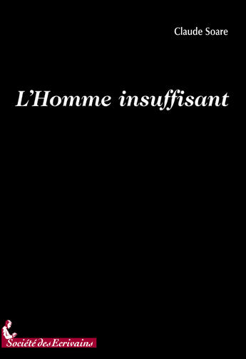 Couverture du livre « L'homme insuffisant » de Claude Soare aux éditions Societe Des Ecrivains