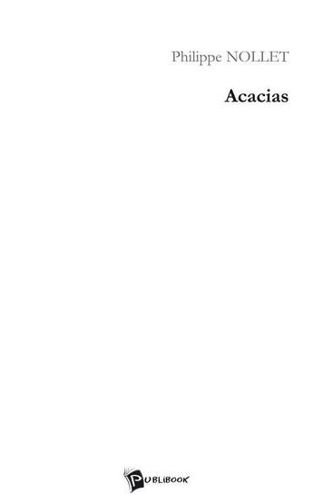 Couverture du livre « Acacias » de Philippe Nollet aux éditions Publibook