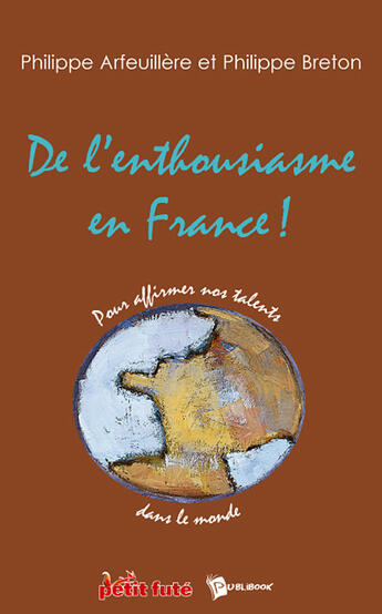 Couverture du livre « De l'enthousiasme en france ! pour affirmer nos talents dans le monde » de Philipp Arfeuillere aux éditions Publibook