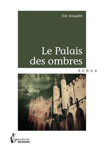 Couverture du livre « Le palais des ombres » de Arnaudin Eric aux éditions Societe Des Ecrivains