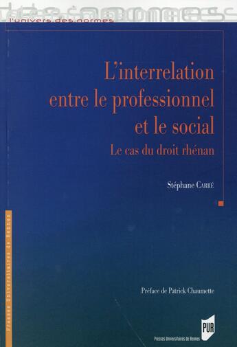 Couverture du livre « L'interrelation entre le professionnel et le social ; le cas du droit rhénan » de Stéphane Carre aux éditions Pu De Rennes