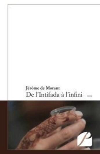 Couverture du livre « De l'intifada à l'infini » de Jerome De Morant aux éditions Du Pantheon