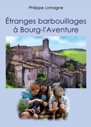 Couverture du livre « Étrange barbouillage à Bourg-l'Aventure » de Philippe Lomagne aux éditions Benevent