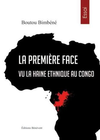 Couverture du livre « La Premiere Face Vu La Haine Ethnique Au » de Bimbene aux éditions Benevent