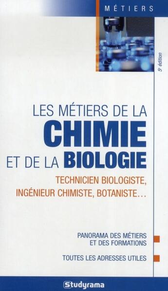 Couverture du livre « Les métiers de la chimie et de la biologie (5e édition) » de  aux éditions Studyrama