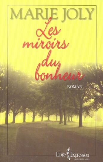 Couverture du livre « Les miroirs du bonheur » de Joly Marie aux éditions Libre Expression