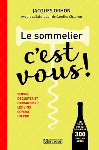 Couverture du livre « Le sommelier, c'est vous ! » de Jacques Orhon et Caroline Chagnon aux éditions Editions De L'homme