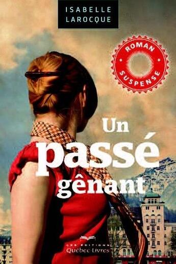 Couverture du livre « Un passé gênant » de Isabelle Larocque aux éditions Les Éditions Québec-livres