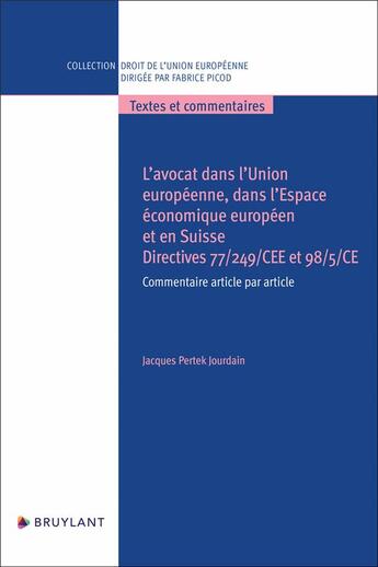 Couverture du livre « Avocats dans l'union européenne, dans l'espace économique européen et en suisse : directives 77/249 » de Jacques Pertek aux éditions Bruylant