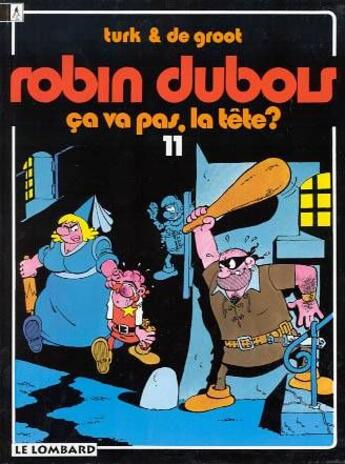 Couverture du livre « Robin Dubois t.11 : ca va pas, la tête ? » de Bob De Groot et Turk aux éditions Lombard