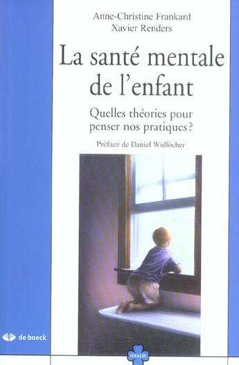 Couverture du livre « La santé mentale de l'enfant : quelles théories pour penser nos pratiques ? » de Xavier Renders et Anne-Christine Frankard aux éditions De Boeck Superieur