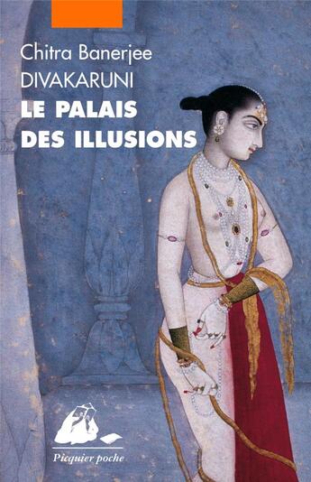 Couverture du livre « Le palais des illusions » de Chitra-Banerjee Divakaruni aux éditions Picquier