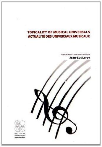 Couverture du livre « Topicality of musical universals - actualite des universaux musicaux » de Jean-Luc Leroy aux éditions Archives Contemporaines