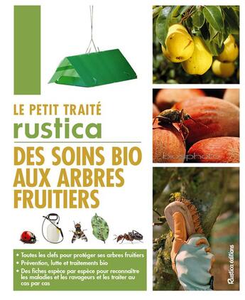 Couverture du livre « Le petit traité Rustica des soins bio aux arbres fruitiers » de Jean-Luc Petit aux éditions Rustica