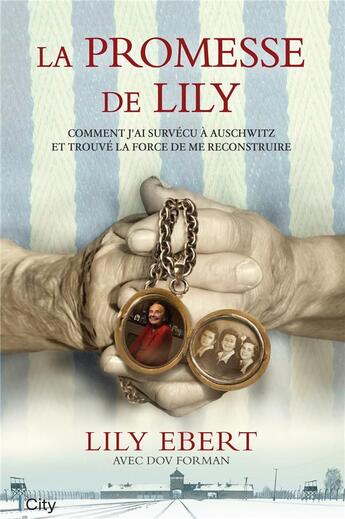 Couverture du livre « La promesse de Lily : comment j'ai survécu à Auschwitz et trouvé la force de me reconstruire » de Lily Ebert et Dov Forman aux éditions City