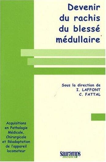 Couverture du livre « Devenir du rachis du blessé médullaire » de Isabelle Laffont et C Fattal aux éditions Sauramps Medical