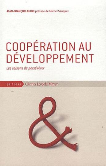 Couverture du livre « Coopération au développement » de Jean-Francois Bijon aux éditions Charles Leopold Mayer - Eclm