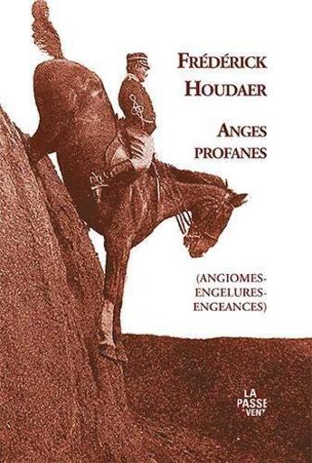 Couverture du livre « Anges profanes (angiomes-engelures-engeances) » de Frédérick Houdaer aux éditions La Passe Du Vent