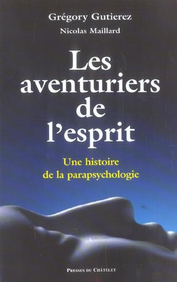 Couverture du livre « Les aventuriers de l'esprit ; une histoire de la parapsychologie » de Gregory Gutierez et Nicolas Maillard aux éditions Presses Du Chatelet