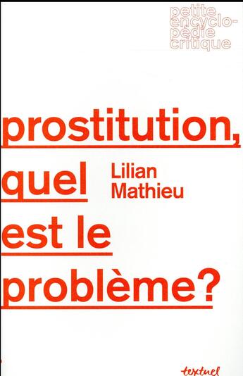 Couverture du livre « Prostitution, quel est le problème? » de Lilian Mathieu aux éditions Textuel