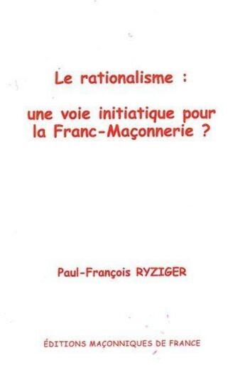 Couverture du livre « Le rationalisme : une voie initiatique pour la franc-maçonnerie ? » de Ryziger P-F. aux éditions Edimaf