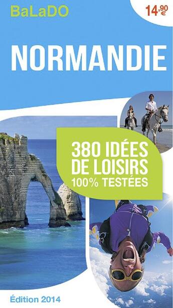 Couverture du livre « GUIDE BALADO ; Normandie ; 380 idées de loisirs 100 testées ; édition 2014 » de  aux éditions Mondeos